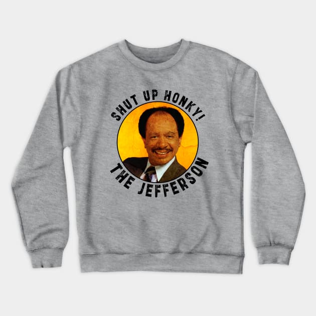 Shut up honky!! Jefferson Cleaners humor Crewneck Sweatshirt by Ksarter